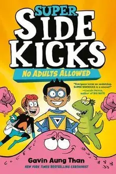 Super Sidekicks #1: No Adults Allowed, Paperback/Gavin Aung Than