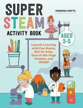 Super Steam Activity Book: Launch Learning with Fun Mazes, Dot-To-Dots, Search-The-Page Puzzles, and More!, Paperback/Mandisa Watts