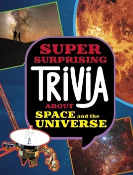 Super Surprising Trivia About Space and the Universe, Paperback/Ailynn Collins