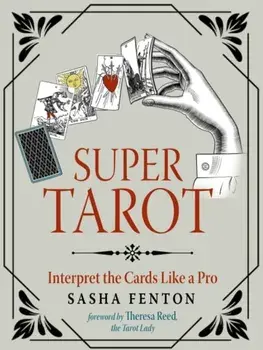 Super Tarot: Interpret the Cards Like a Pro, Paperback/Sasha Fenton
