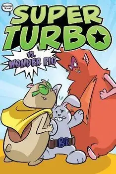 Super Turbo vs. Wonder Pig: Volume 6, Paperback/Edgar Powers