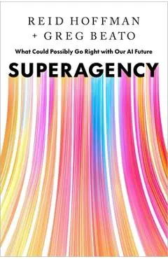 Superagency: What Could Possibly Go Right with Our AI Future - Reid Hoffman