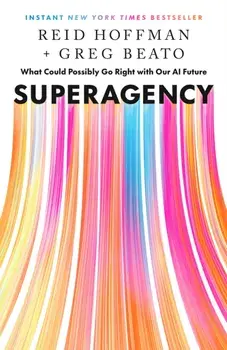Superagency. What Could Possibly Go Right with Our AI Future, Hardback/Greg Beato