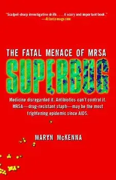Superbug: The Fatal Menace of MRSA, Paperback/Maryn McKenna