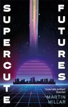 Supercute Futures, Paperback/Martin Millar