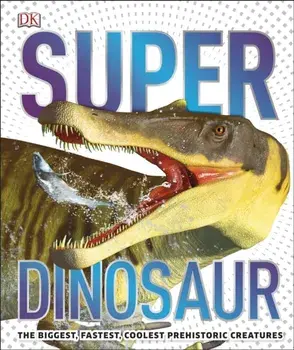 SuperDinosaur. The Biggest, Fastest, Coolest Prehistoric Creatures, Hardback/***