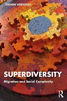 Superdiversity. Migration and Social Complexity, Paperback/Steven Vertovec