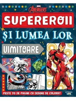 Supereroii si lumea lor uimitoare. Marvel Avengers/***