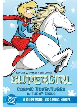 Supergirl: Cosmic Adventures in the 8th Grade, Paperback/Eric Jones