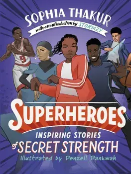 Superheroes. Inspiring Stories of Secret Strength, Hardback/Sophia Thakur