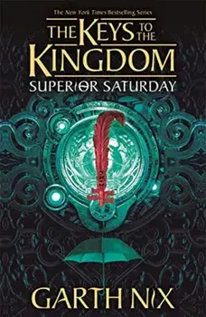 Superior Saturday: The Keys to the Kingdom 6, Paperback/Garth Nix