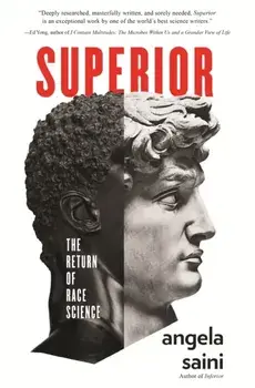Superior: The Return of Race Science, Paperback/Angela Saini
