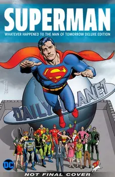 Superman: Whatever Happened to the Man of Tomorrow? the Deluxe Edition, Hardcover/Alan Moore