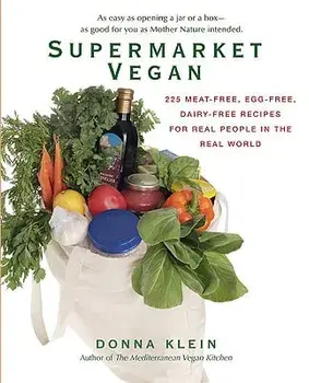 Supermarket Vegan: 225 Meat-Free, Egg-Free, Dairy-Free Recipes for Real Peoplein the Real World, Paperback/Donna Klein