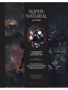Supernatural. A Compendium of Esoteric and Occult Art, Hardback/Alix Pare