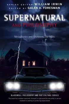 Supernatural and Philosophy: Metaphysics and Monsters ... for Idjits, Paperback/Galen A. Foresman