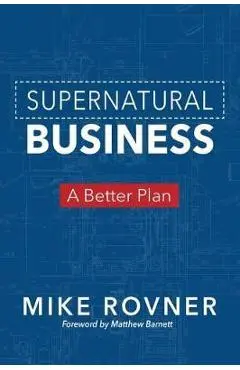 Supernatural Business: A Better Plan - Mike Rovner