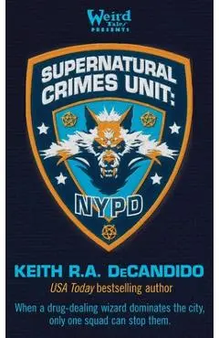 Supernatural Crimes Unit: NYPD: The Thin Blue Ley-Line - Keith R. A. Decandido
