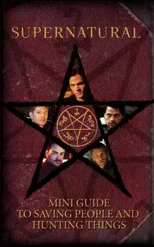 Supernatural: Mini Guide to Saving People and Hunting Things, Hardcover/Insight Editions