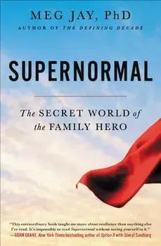 Supernormal: The Secret World of the Family Hero, Paperback/Meg Jay