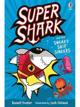 Supershark and the Sneaky Ship Sinkers, Paperback/Russell Punter