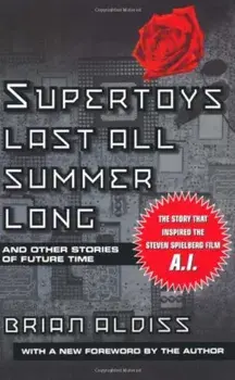 Supertoys Last All Summer Long, Paperback/Brian W. Aldiss