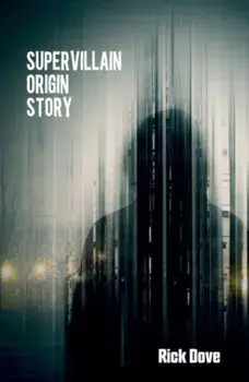 Supervillain Origin Story, Paperback/Rick Dove
