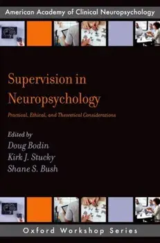 Supervision in Neuropsychology: Practical, Ethical, and Theoretical Considerations, Paperback/Kirk J. Stucky
