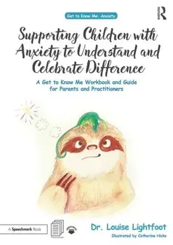 Supporting Children with Anxiety to Understand and Celebrate Difference, Paperback/Louise Lightfoot
