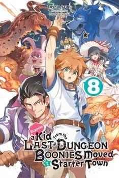 Suppose a Kid from the Last Dungeon Boonies Moved to a Starter Town, Vol. 8 (light novel), Paperback/Toshio Satou