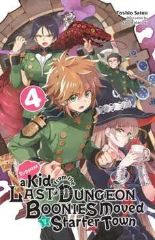 Suppose a Kid from the Last Dungeon Boonies Moved to a Starter Town, Vol. 4 (Light Novel), Paperback/Nao Watanuki