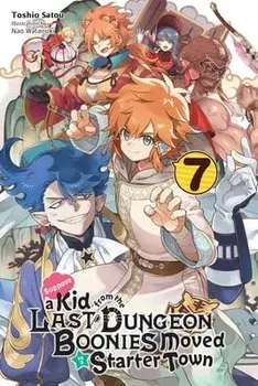 Suppose a Kid from the Last Dungeon Boonies Moved to a Starter Town, Vol. 7 (Light Novel), Paperback/Toshio Satou