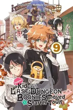Suppose a Kid from the Last Dungeon Boonies Moved to a Starter Town, Vol. 9 (light novel), Paperback/Toshio Satou