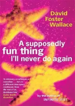 Supposedly Fun Thing I'll Never Do Again, Paperback/David Foster Wallace