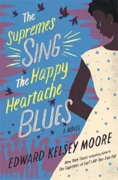 Supremes Sing the Happy Heartache Blues, Paperback/Edward Kelsey Moore
