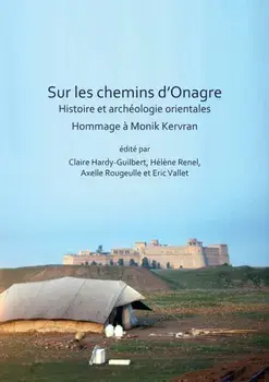 Sur les chemins d’Onagre: Histoire et archeologie orientales. Hommage a Monik Kervran, Paperback/***