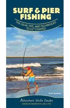 Surf & Pier Fishing: The Gear, Tips, and Techniques to Get Started - Dave Bosanko