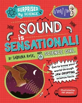 Surprised by Science: Sound is Sensational!, Hardback/Sabrina Rose Science Girl