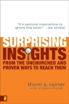 Surprising Insights from the Unchurched and Proven Ways to Reach Them, Paperback/Thom S. Rainer
