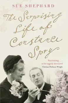 Surprising Life of Constance Spry, Paperback/Sue Shephard