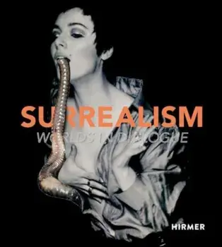 Surrealism. Worlds in Dialogue, Hardback/***