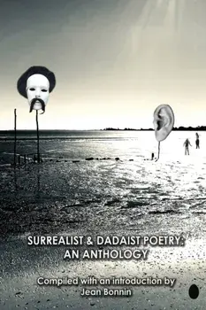 Surrealist and Dadaist Poetry: An Anthology, Paperback/Jean Bonnin