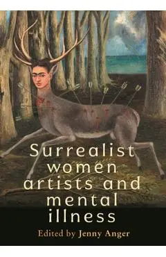 Surrealist Women Artists and Mental Illness - Jenny Anger