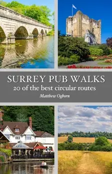 Surrey Pub Walks. 20 of the best circular routes, Paperback/Matthew Ogborn