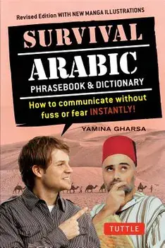 Survival Arabic Phrasebook & Dictionary: How to Communicate Without Fuss or Fear Instantly! (Arabic Phrasebook & Dictionary) Completely Revised and Ex, Paperback/Yamina Gharsa