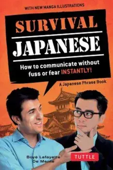 Survival Japanese: How to Communicate Without Fuss or Fear Instantly! (a Japanese Phrasebook), Paperback/Boye Lafayette De Mente