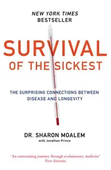 Survival of the Sickest. The Surprising Connections Between Disease and Longevity, Paperback/Sharon Dr. Moalem