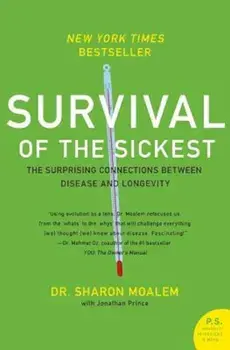 Survival of the Sickest: The Surprising Connections Between Disease and Longevity, Paperback/Sharon Moalem