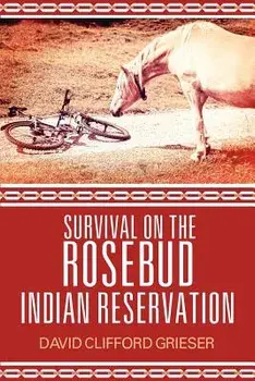 Survival on the Rosebud Indian Reservation, Paperback/David Clifford Grieser
