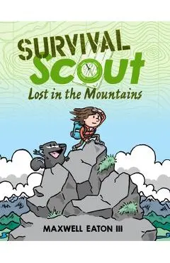 Survival Scout: Lost in the Mountains - Maxwell Eaton